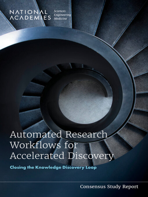 Title details for Automated Research Workflows for Accelerated Discovery by National Academies of Sciences, Engineering, and Medicine - Available